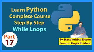 Full Learn Python Complete Course | Step By Step | While Loops | By: Ponnuri Gopie Krishna | Part - 17 Update