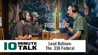 #10MinuteTalk - Lead Balloon: The .338 Federal