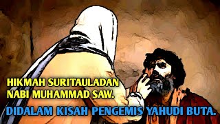 HIKMAH KISAH RASULULLAH SAW DENGAN PENGEMIS YAHUDI BUTA.