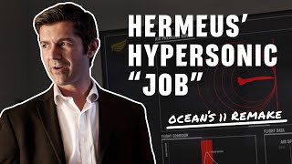 Hermeus' Hypersonic "Job" (Ocean's 11 shot-for-shot remake)