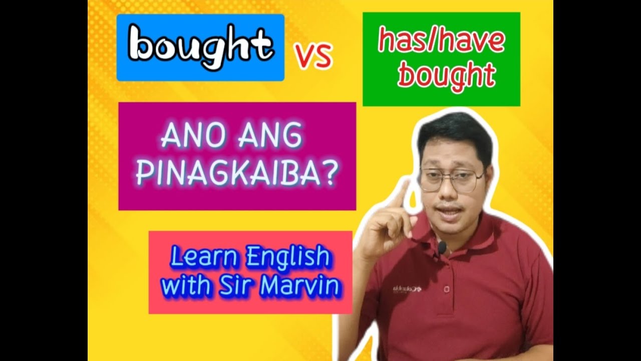ANO ANG PINAGKAIBA NG BOUGH SA HAS BOUGHT or HAVE BOUGHT? | Verb Tenses ...