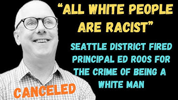 "All White People are Racist:" A Seattle District Fired Principal for the Crime of Being a White Man