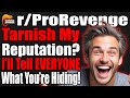 r/ProRevenge | #121 | Tarnish my Reputation, I'll Tell EVERYONE What You're Hiding!