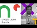 Google Cloud Search: A Fully Managed Secure Enterprise Search Platform from Google (Cloud Next '18)
