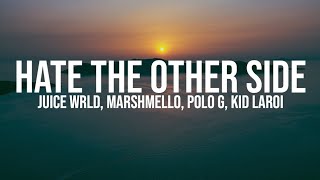 Juice WRLD ft. Marshmello, Polo G \& The Kid LAROI - Hate The Other Side (Lyrics)