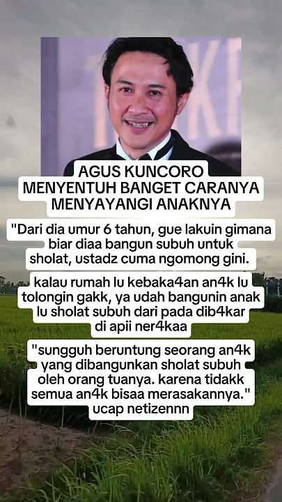 Cara Agus Kuncoro Menyayangi anaknya