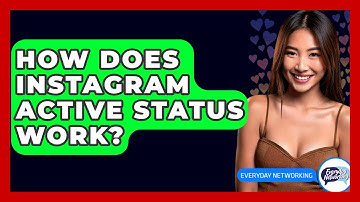 How Does Instagram Active Status Work? - Everyday-Networking