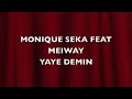 MONIQUE SEKA FEAT MEIWAY - YAYE DEMIN