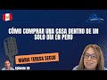 Cómo comprar bienes raíces en Peru Lima con Maria Teresa Secco