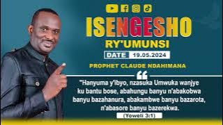 19-05-2024 || ISENGESHO RY'UMUNSI - PROPHET CLAUDE NDAHIMANA
