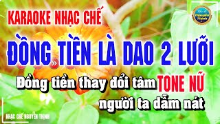 Karaoke TIỀN LÀ CON DAO 2 LƯỠI - Đồng Tiền Thay Đổi Nhân Cách Con Người TONE NỮ