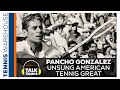 Talk Tennis Podcast: Richard Pancho Gonzalez Unsung American Tennis Great & His Legacy 🎧🎾