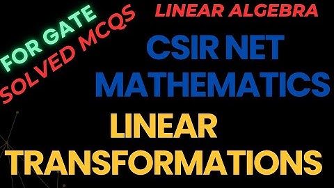 CSIR NET|GATE|SOLVED MCQ|LINEAR TRANSFORMATIONS #csirnetmaths #gatemaths #linearalgebra