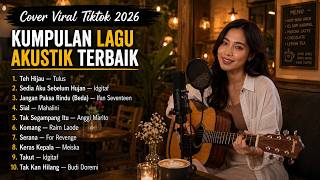 🎧KUMPULAN LAGU VIRAL TIKTOK 2026 | POP INDONESIA AKUSTIK TERBAIK | PLAYLIST MUSIK UNTUK WAKTU SANTAI