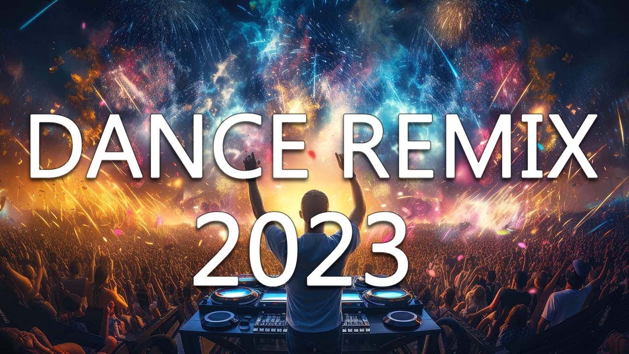 DANCE PARTY SONGS 2023 - Mashups & Remixes Of Popular Songs