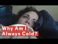 5 Reasons Why You Are Always Cold