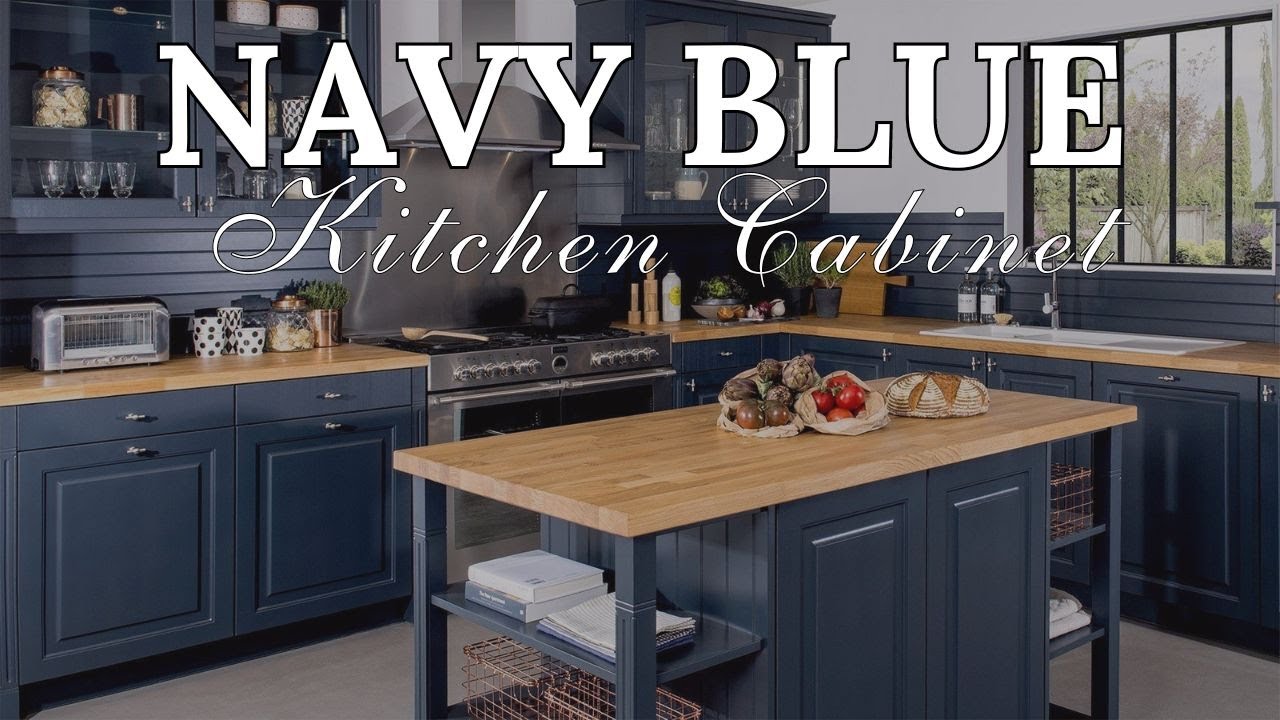 Navy Blue Kitchen Cabinet Ideas: Refresh Your Space - YouTube
