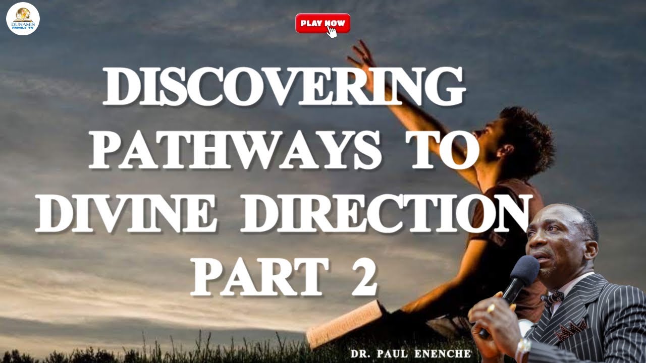 Pathways to Divine Direction Part 2 | Dr Paul Enenche | Keys to Hearing ...