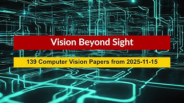 AI Frontiers: Computer Vision Breakthroughs - November 15, 2025