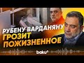 Прокуратура потребовала высшую меру наказания для Рубена Варданяна - Baku TV | RU