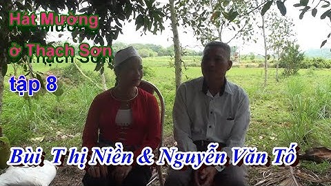 Tập 8   Hát Mường ở Thạch Sơn   Bùi Thị Niền & Nguyễn Văn Tố