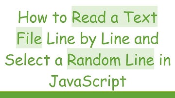 How to Read a Text File Line by Line and Select a Random Line in JavaScript