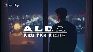 Aku Tak Biasa  Alda Risma pop Jazz Cover By Aing World