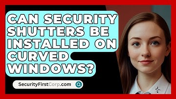 Can Security Shutters Be Installed On Curved Windows? - SecurityFirstCorp.com