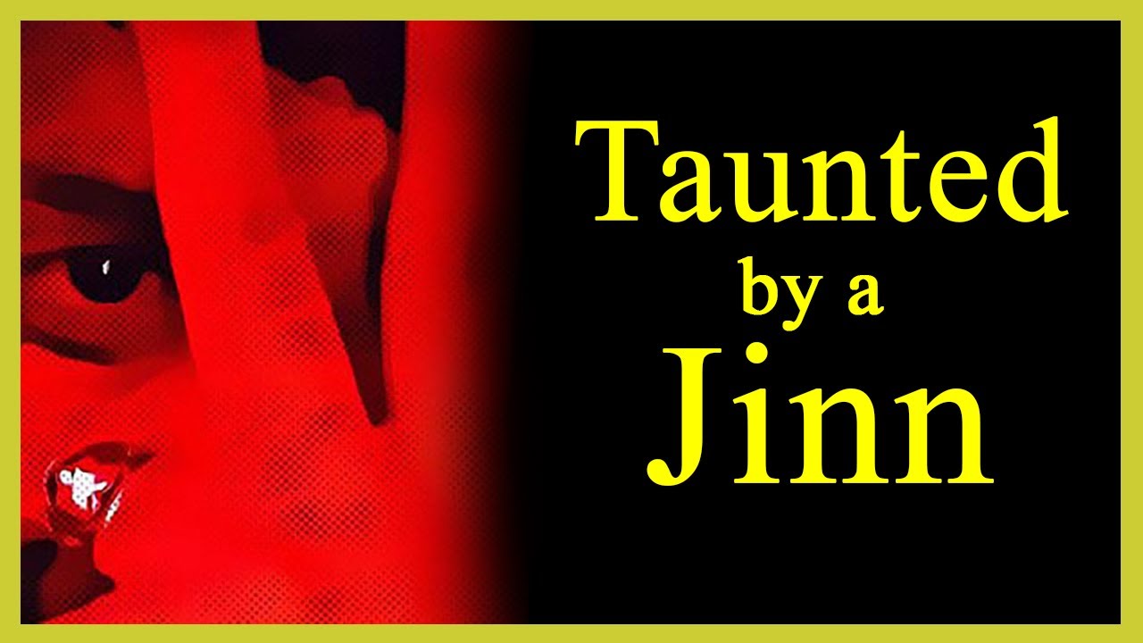 tTaunted by a jinn IMAGE