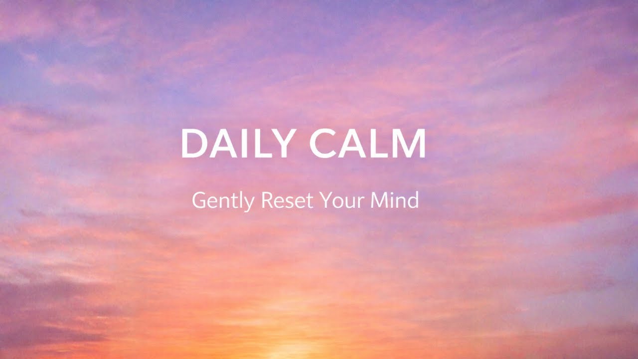 Daily Calm – Gently Reset Your Mind - YouTube