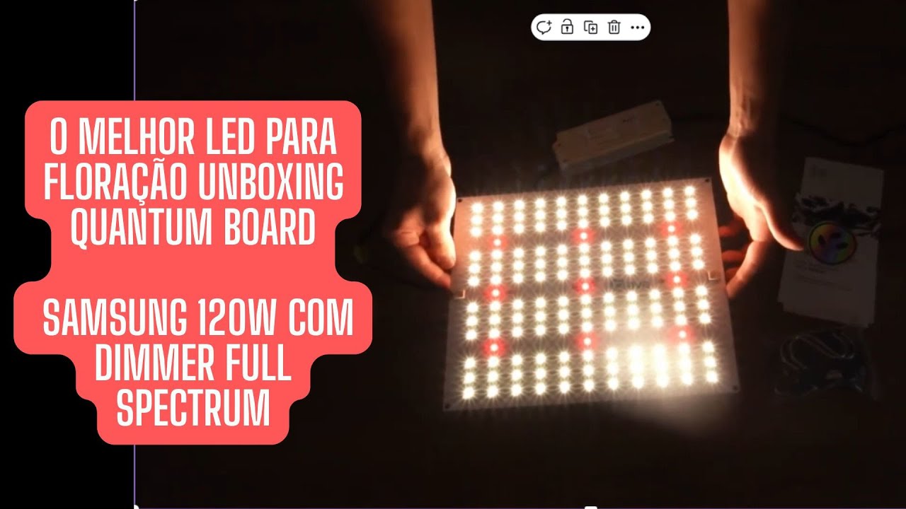 O MELHOR LED PARA FLORAÇÃO Unboxing Quantum Board Samsung 120W com Dimmer Full Spectrum