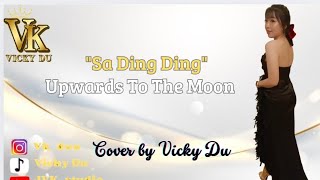 VICKY DU cover ('sa Ding Ding' UPWARDS TO THE MOON(