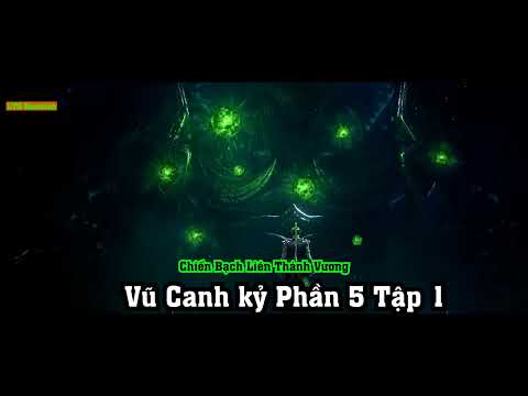 Video Vũ Canh kỷ Phần 5 Tập 1 Thuyết Minh Chiến Bạch Liên... - youtube