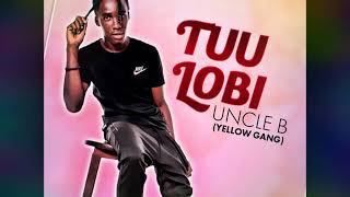 Uncle B - Tuu Lobi Prod. By Tito