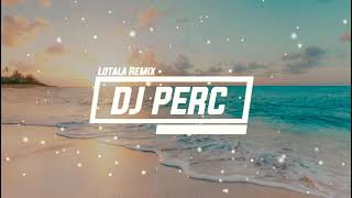 Lotala [Dj Perc Remix]