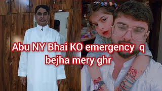 Abu NY Bhai KO emergency q bejha mery ghr 