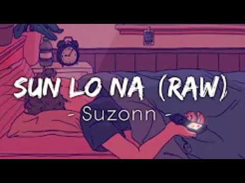 Sun Lo Na RawLyrics   Suzonn  Textaudio Lyrics 