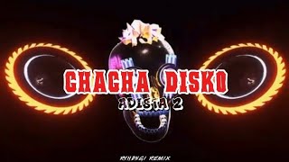 CHACHA DISKO - ADISTA 2 ( RYHDNGI RMX ) 2026
