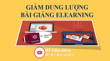 Elearning | Nén âm thanh, hình ảnh, video bài giảng điện tử chuẩn | MT Education