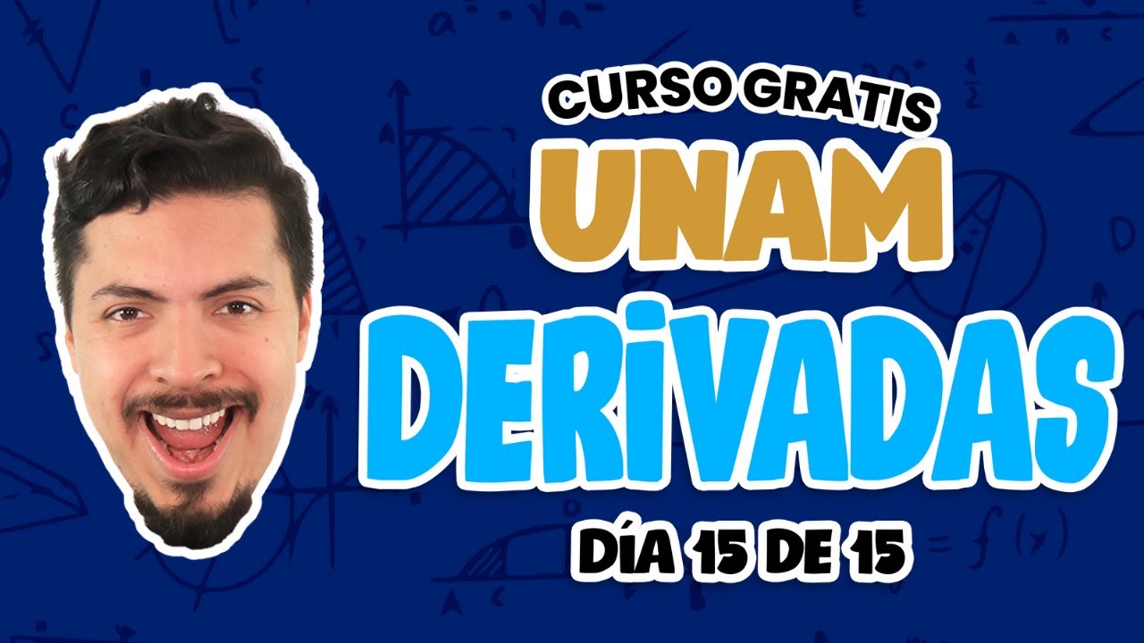 Curso GRATIS UNAM | Día 15 de 15: Derivadas | Convocatoria UNAM 2022
