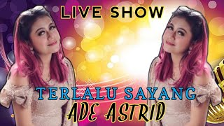 TERLALU SAYANG - ADE ASTRID
