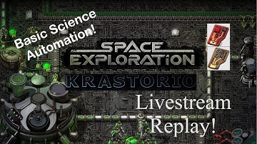 Basic Science Automation | Space Exploration & Krastorio Playthrough | Livestream Replay