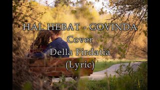 HAL HEBAT - GOVINDA | COVER DELLA FIRDATIA (LYRIC)