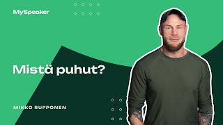 Mikko Rupponen - Mistä puhut?