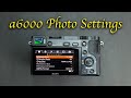 Sony a6000 Best Beginner Photo Settings in 2021 | Photography Settings Tutorial