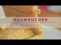 Baumkuchen backen | Betty´s Sugar Dreams