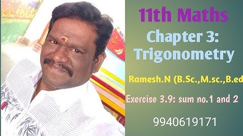 11th Maths: Chapter 3. Trigonometry: (Exercise 3.9: sum no.1 and 2)