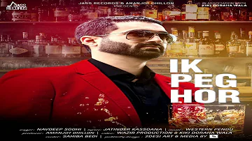 New Punjabi Songs 2018 | Ik Peg Hor | (Full HD ) | Navdeep Sodhi   Latest Punjabi Songs 2018