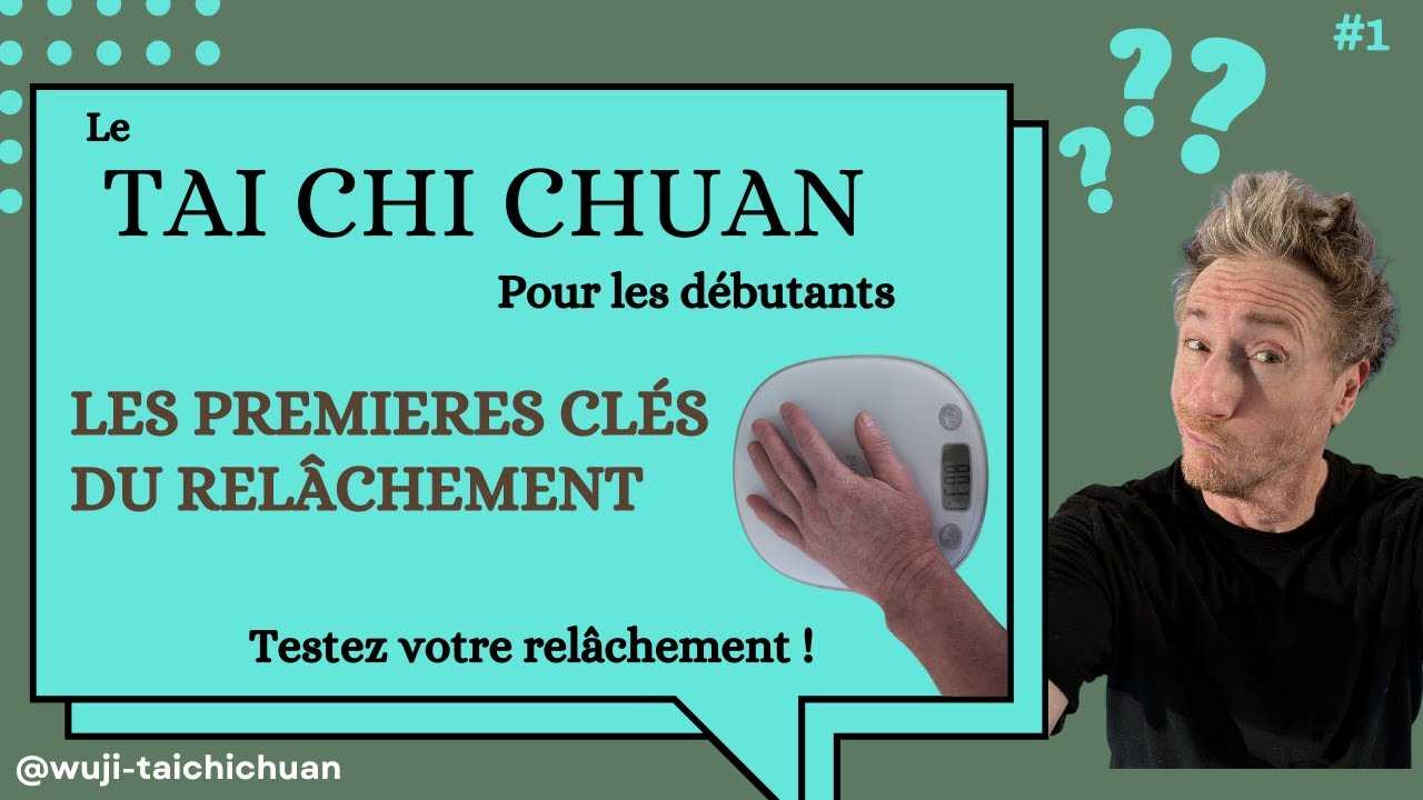 Le tai chi chuan pour les débutants - épisode 1 : les premières clés du relâchement