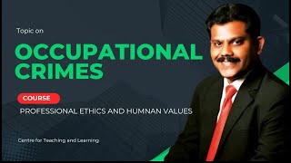 Occupational Crimes | Professional Ethics and Human Values | SNS Institutions